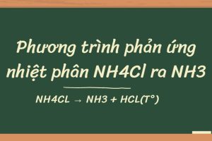 Phương trình phản ứng nhiệt phân NH4Cl ra NH3: NH4Cl → NH3 + HCl (t°)
