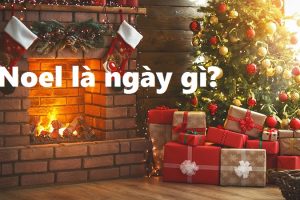 Lý giải Noel là ngày gì chi tiết