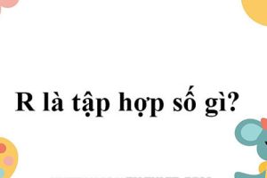 R là tập hợp số gì?