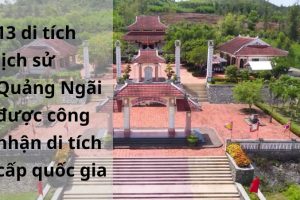 Khám phá 13 di tích lịch sử Quảng Ngãi được công nhận di tích cấp quốc gia